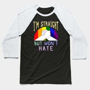 Inspirational I’m Straight But Won’t Hate Gay Pride Supportive Baseball T-Shirt